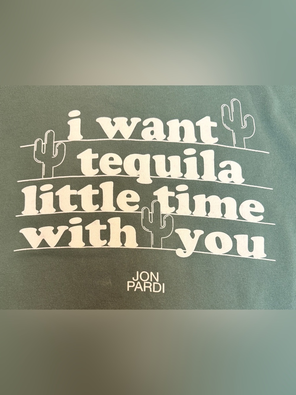 Jon Pardi Green Sweatshirt Sz Medium Unisex I Want Tequila Little Time With You
